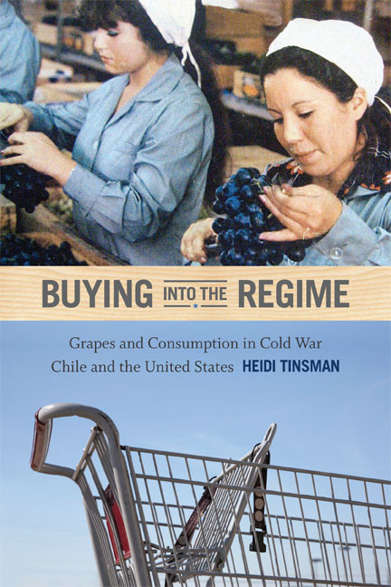Buying into the Regime: Grapes and Consumption in Cold War Chile and the United States (American Encounters/Global Interactions) book cover by Heidi Tinsman