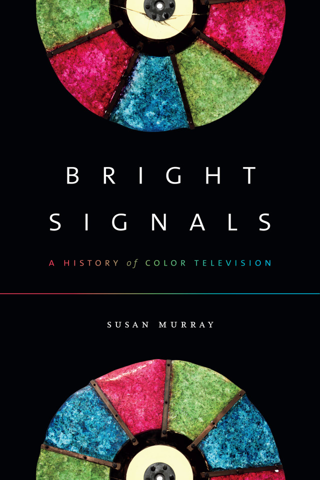 Bright Signals: A History of Color Television (Sign, Storage, Transmission) book cover by Susan Murray