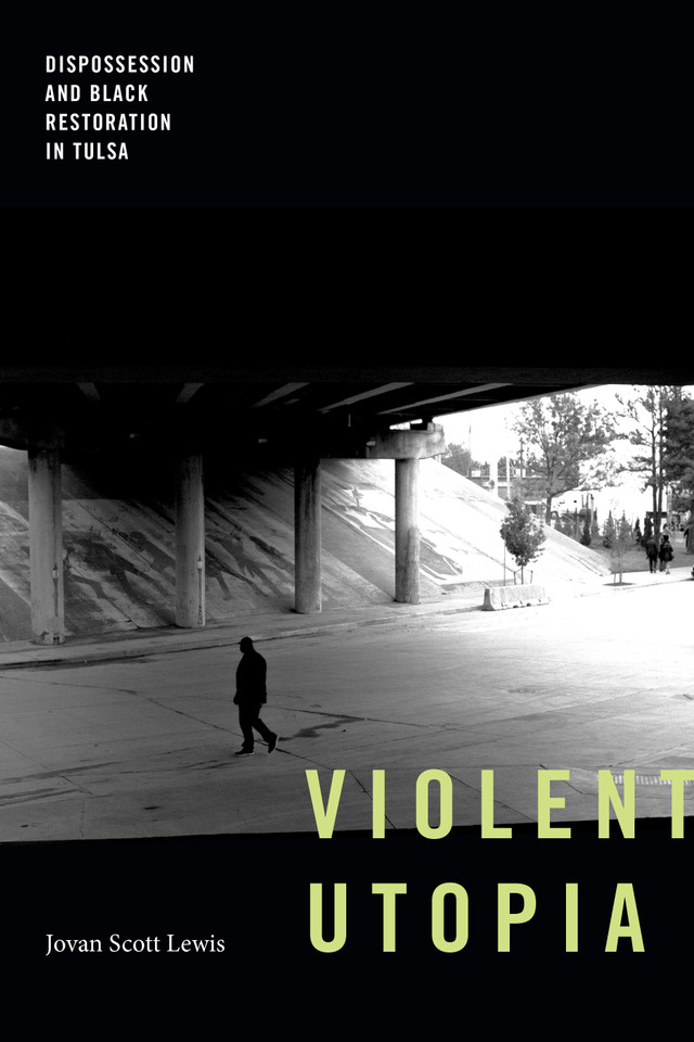 Violent Utopia: Dispossession and Black Restoration in Tulsa book cover by Jovan Scott Lewis