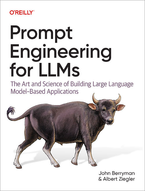 Prompt Engineering for LLMs: The Art and Science of Building Large Language Model-Based Applications book cover by John Berryman, Albert Ziegler