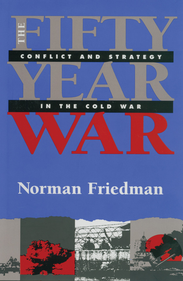 Fifty-Year War: Conflict and Strategy in the Cold War book cover by Norman Friedman