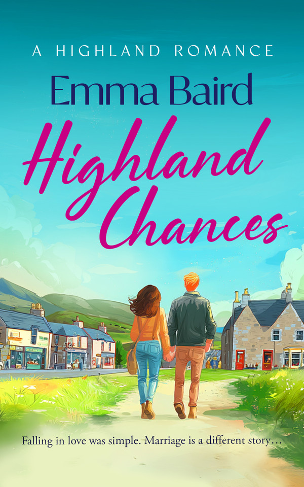Highland Chances: A heart-warming romantic comedy about love, community and life in the Scottish Highlands book cover by Emma Baird