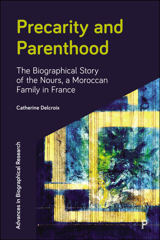 Precarity and Parenthood: The Biographical Story of the Nours, a Moroccan Family in France (Advances in Biographical Research) book cover by Catherine Delcroix