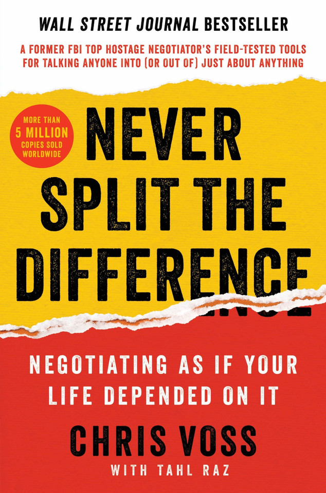 Never Split the Difference: Negotiating As If Your Life Depended On It book cover by Chris Voss, Tahl Raz