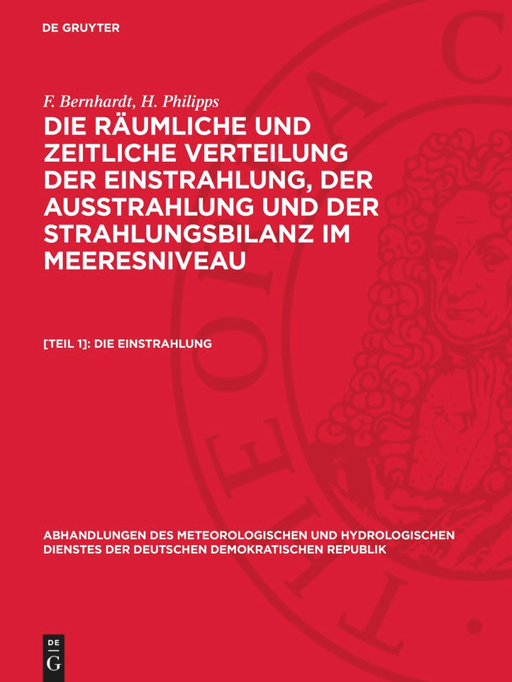 Die Einstrahlung (Abhandlungen des meteorologischen und hydrologischen Dienstes der Deutschen Demokratischen Republik) book cover by F. Bernhardt, H. Philipps