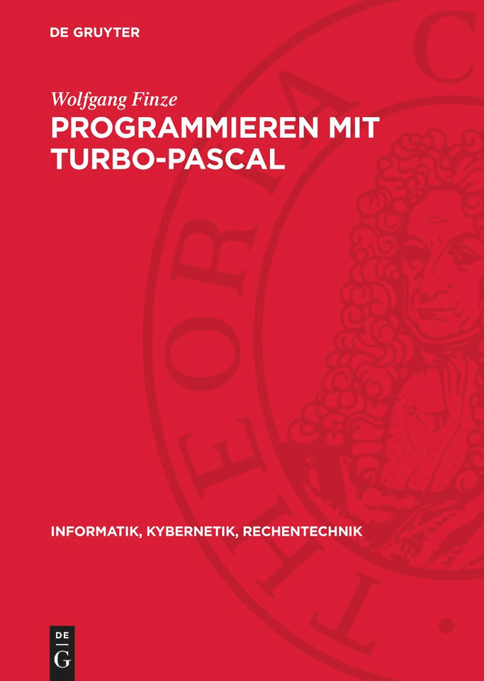 Programmieren mit Turbo-Pascal (Informatik, Kybernetik, Rechentechnik) book cover by Wolfgang Finze