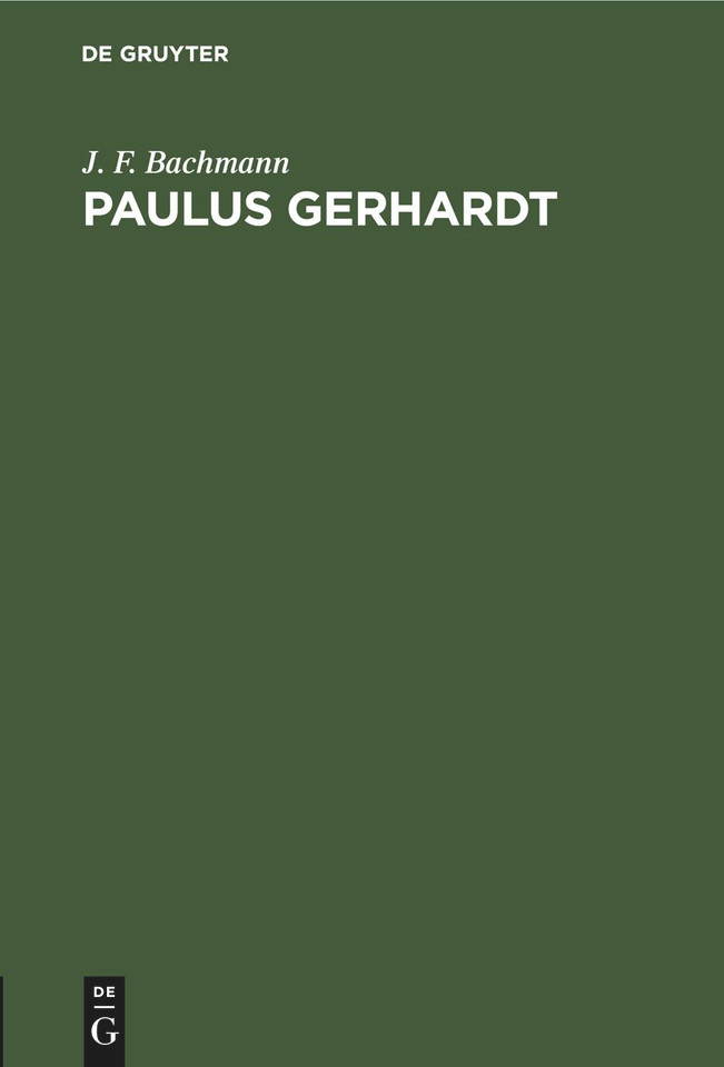 Paulus Gerhardt: Ein Erinnerungsblatt zum zweihunderjährigen Gedächtnißtage seines Todes book cover by J. F. Bachmann