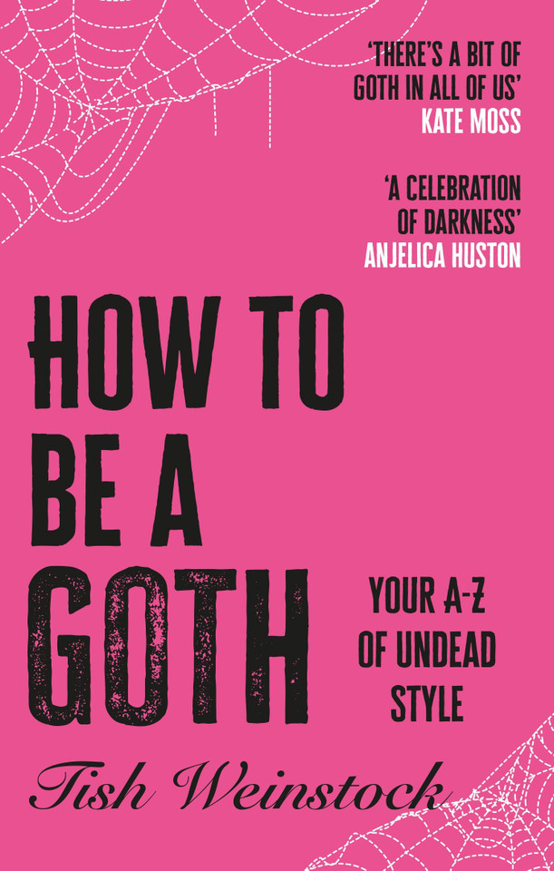 How to Be a Goth: Your A-Z of Undead Style book cover by Tish Weinstock