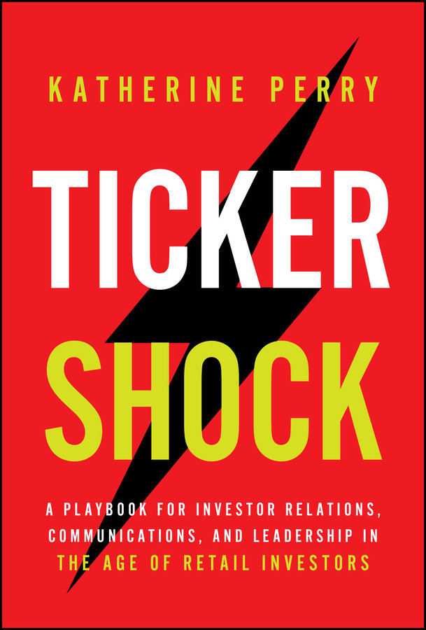 Ticker Shock: A Playbook for Investor Relations, Communications, and Leadership in the Age of Retail Investors book cover by Katherine Perry