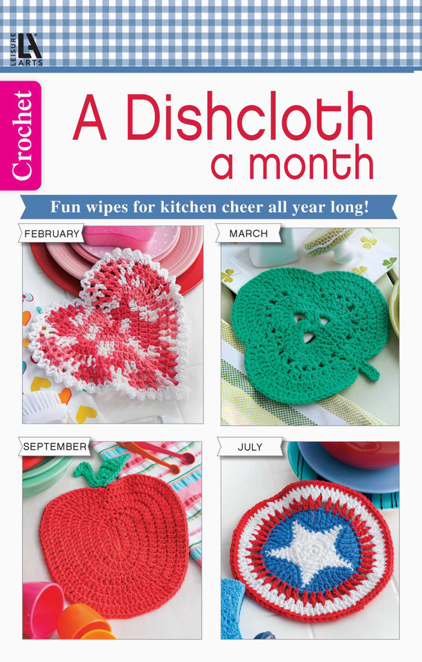 A Dishcloth A Month: Fun Wipes for Kitchen Cheer all Year Long! book cover by Leisure Arts