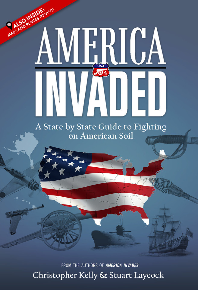 America Invaded: A State by State Guide to Fighting on American Soil book cover by Christopher Kelly, Stuart Laycock
