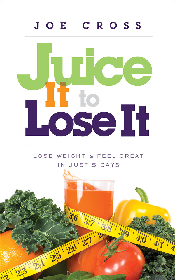 Juice It to Lose It: Lose Weight and Feel Great in Just 5 Days book cover by Joe Cross