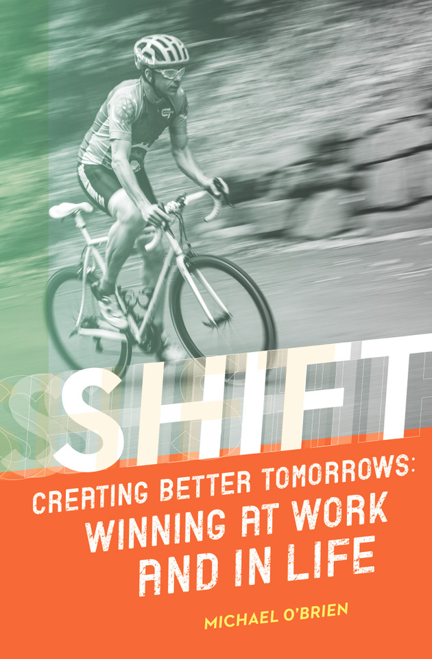 Shift: Creating Better Tomorrows: Winning at Work and in Life book cover by Michael O'Brien
