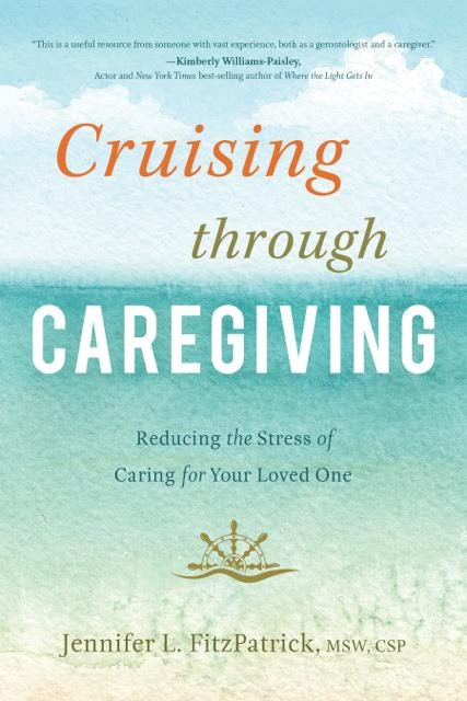 Cruising through Caregiving: Reducing the Stress of Caring for Your Loved One book cover by Jennifer L. FitzPatrick