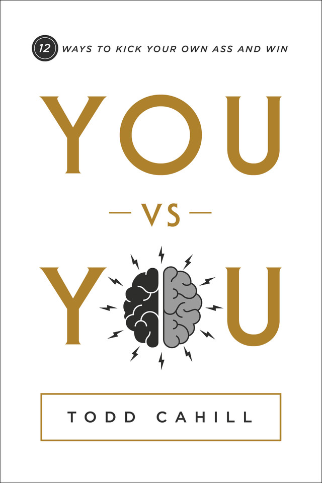 You vs You: 12 Ways to Kick Your Own Ass and Win book cover by Todd Cahill