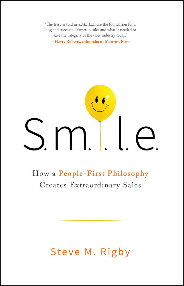 S.M.I.L.E: How a People-First Philosophy Creates Extraordinary Sales book cover by Steve M. Rigby