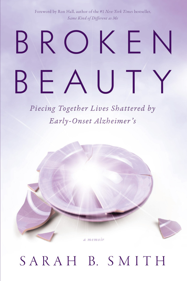 Broken Beauty: Piecing Together Lives Shattered by Early-Onset Alzheimer's book cover by Sarah B. Smith