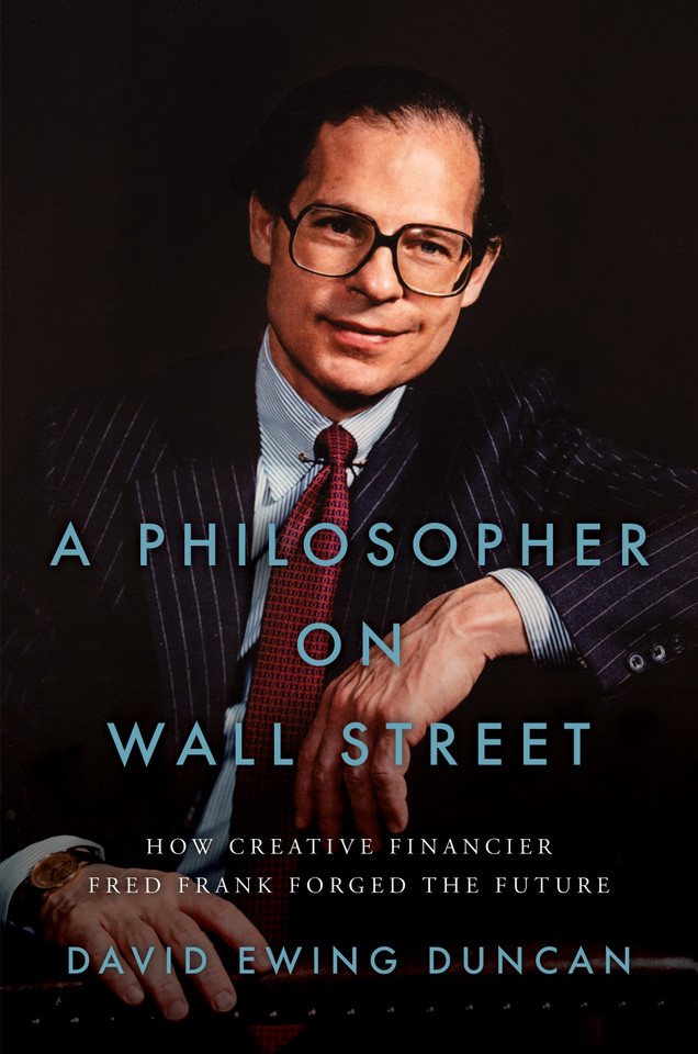 A Philosopher on Wall Street: How Creative Financier Fred Frank Forged the Future book cover by David Ewing Duncan