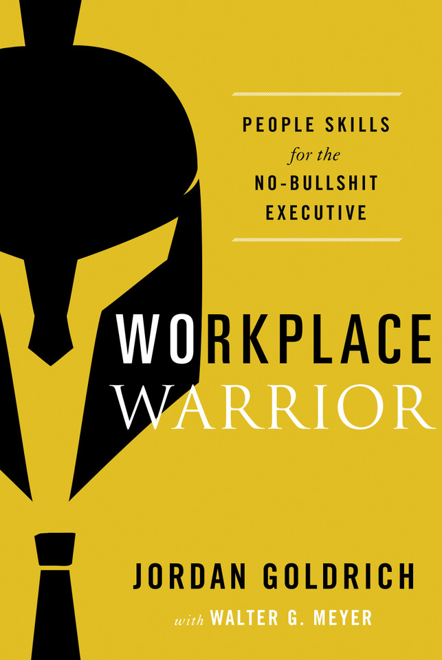 Workplace Warrior: People Skills for the No-Bullshit Executive book cover by Jordan Goldrich