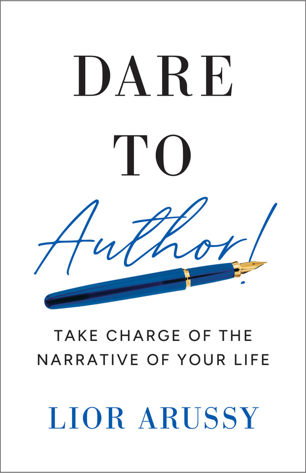 Dare to Author!: Take Charge of the Narrative of Your Life book cover by Lior Arussy