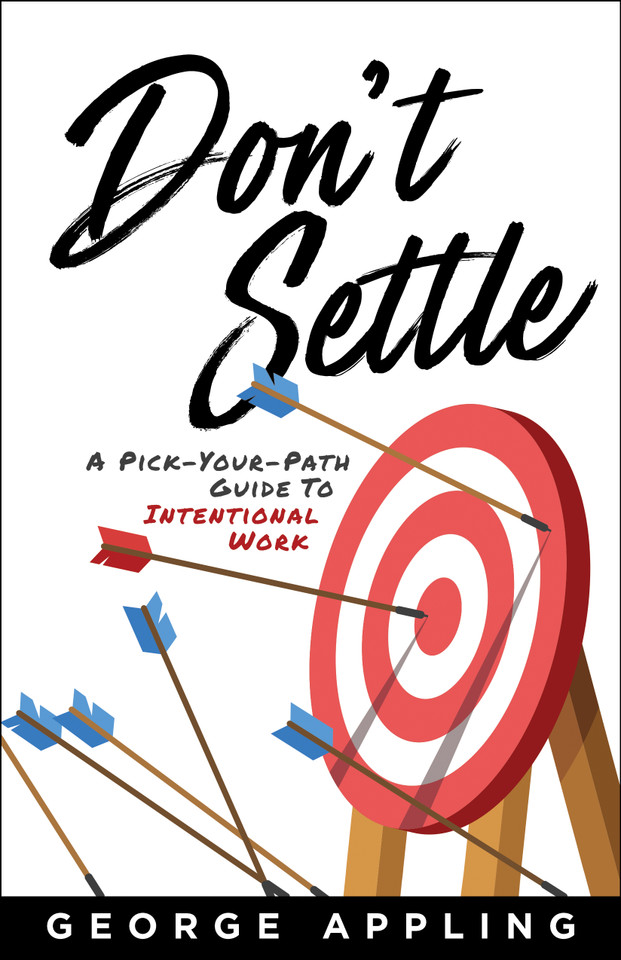 Don't Settle: A Pick-Your-Path Guide to Intentional Work book cover by George Appling