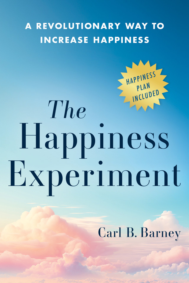 The Happiness Experiment: A Revolutionary Way to Increase Happiness book cover by Carl B. Barney