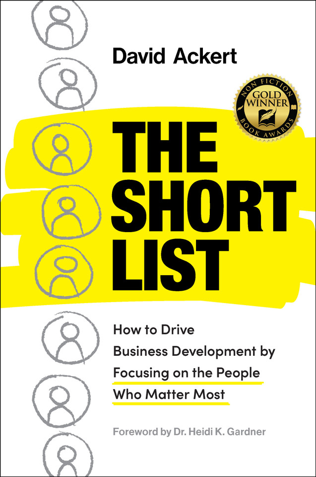 The Short List: How to Drive Business Development by Focusing on the People Who Matter Most book cover by David Ackert