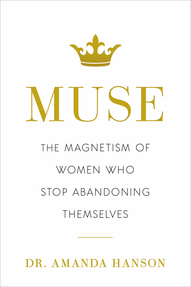 Muse: The Magnetism of Women Who Stop Abandoning Themselves book cover by Amanda Hanson