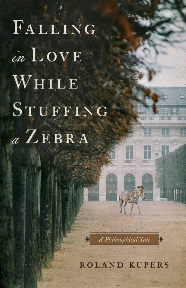 Falling in Love While Stuffing a Zebra: A Philosophical Tale book cover by Roland Kupers