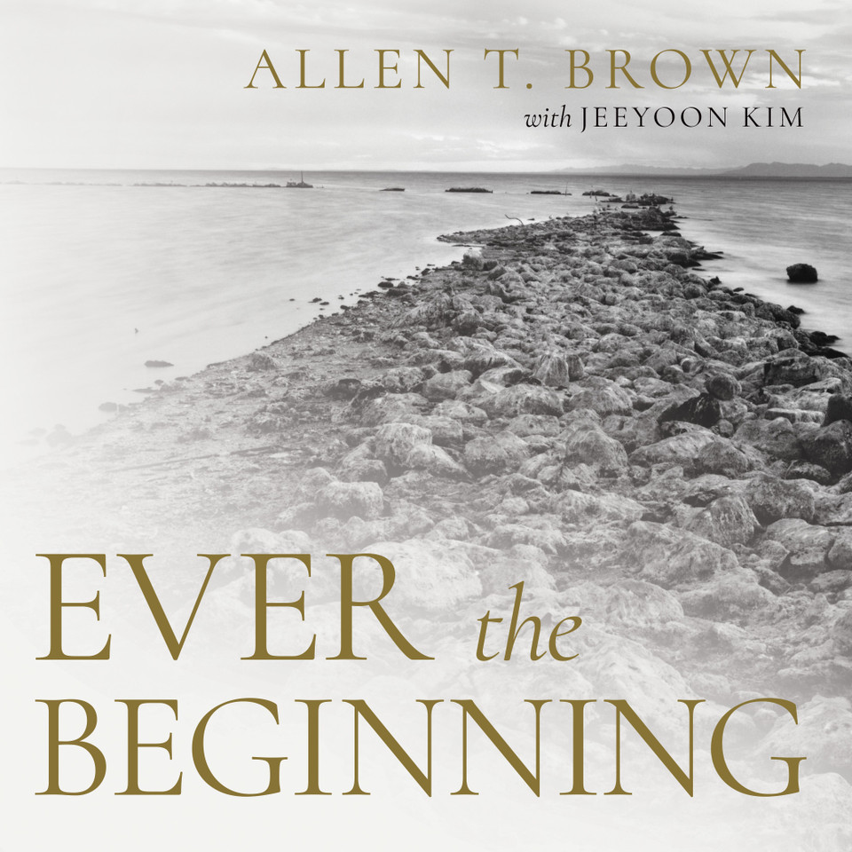 Ever the Beginning book cover by Allen T. Brown, Jeeyoon Kim