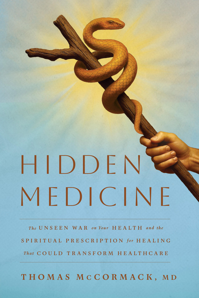 Hidden Medicine: The Unseen War on Your Health and the Spiritual Prescription for Healing That Could Transform Healthcare book cover by Thomas McCormack