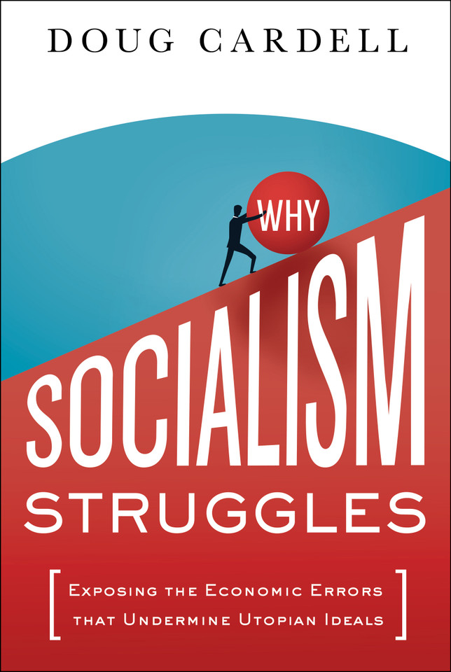 Why Socialism Struggles: Exposing the Economic Errors That Undermine Utopian Ideals book cover by Doug Cardell