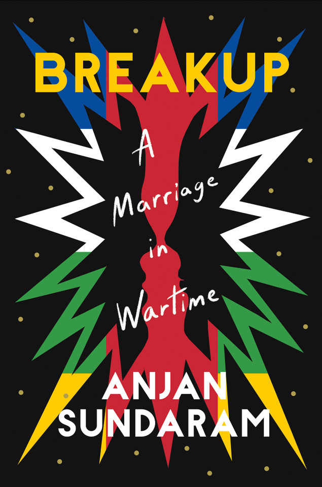 Breakup: A Marriage in Wartime book cover by Anjan Sundaram