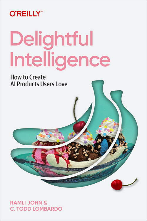 Delightful Intelligence: How to Create AI Products Users Love book cover by Ramli John, C. Todd Lombardo, Michael Connors