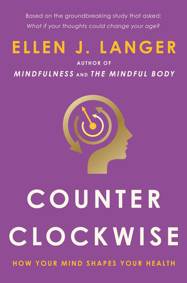 Counterclockwise: How Your Mind Shapes Your Health book cover by Ellen J. Langer