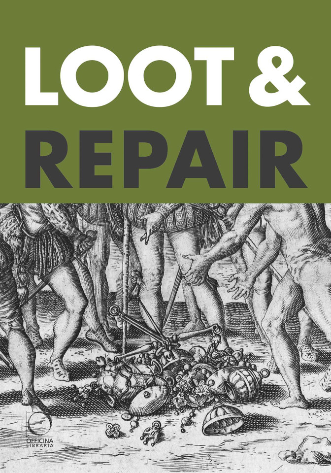 Loot & Repair: Plunder and Restitution between the Early Modern Battlefield and the Modern-Day Museum book cover by 