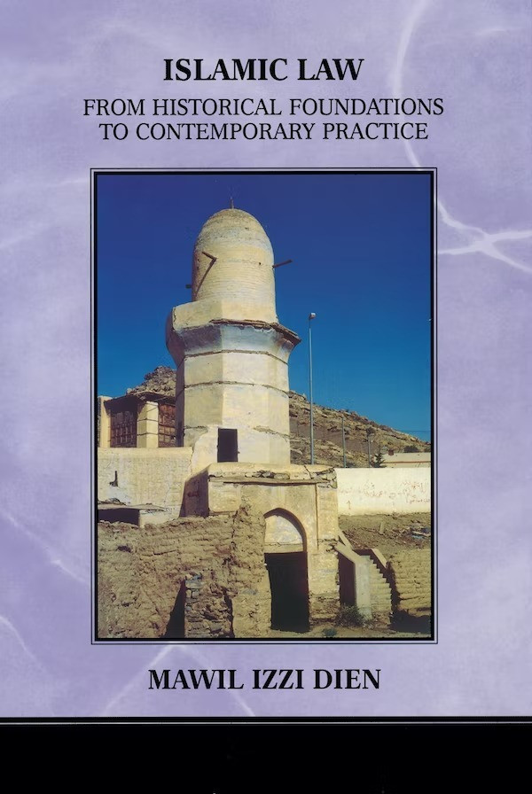 Islamic Law: From Historical Foundations to Contemporary Practice book cover by Mawil Izzi Dien