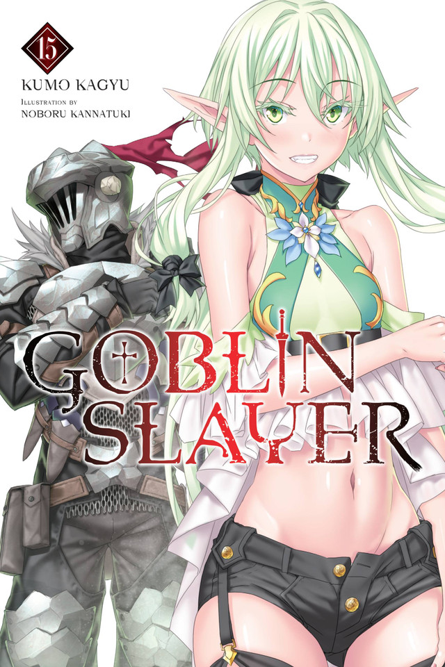 Goblin Slayer, Vol. 15 (light novel) (Goblin Slayer (Light Novel) #15) book cover by Kumo Kagyu