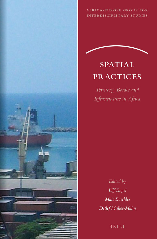 Spatial Practices: Territory, Border and Infrastructure in Africa [9789004366190]