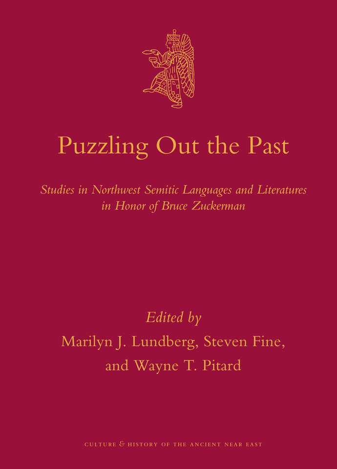 Puzzling Out the Past: Studies in Northwest Semitic Languages and Literatures in Honor of Bruce Zuckerman [9789004227156]