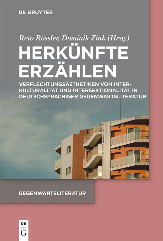 Herkünfte erzählen: Verflechtungsästhetiken von Interkulturalität und Intersektionalität in deutschsprachiger Gegenwartsliteratur [9783111249155]