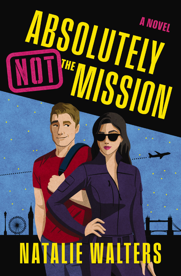 Absolutely Not the Mission: A low-spice, thrilling spy romance book cover by Natalie Walters