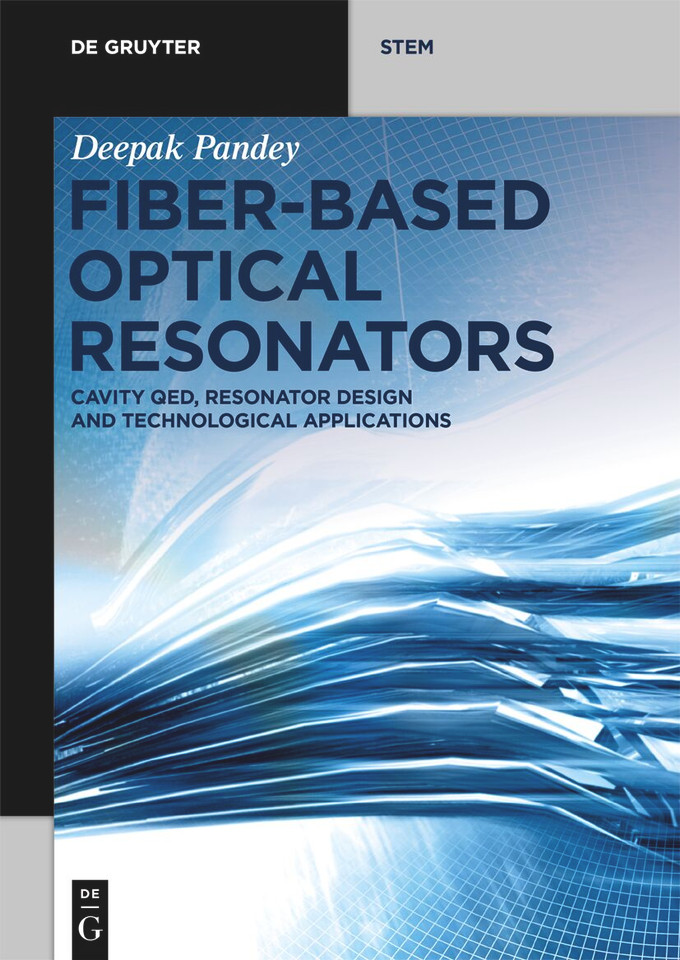 Fiber-Based Optical Resonators: Cavity QED, Resonator Design and Technological Applications (De Gruyter STEM) book cover by Deepak Pandey