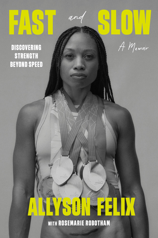 Fast and Slow: Discovering Strength Beyond Speed: A Memoir book cover by Allyson Felix