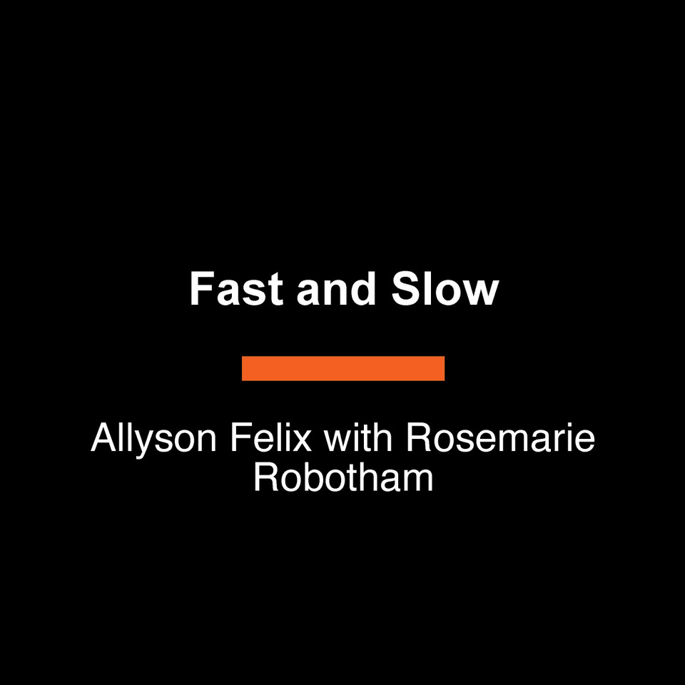 Fast and Slow: Discovering Strength Beyond Speed: A Memoir book cover by Allyson Felix