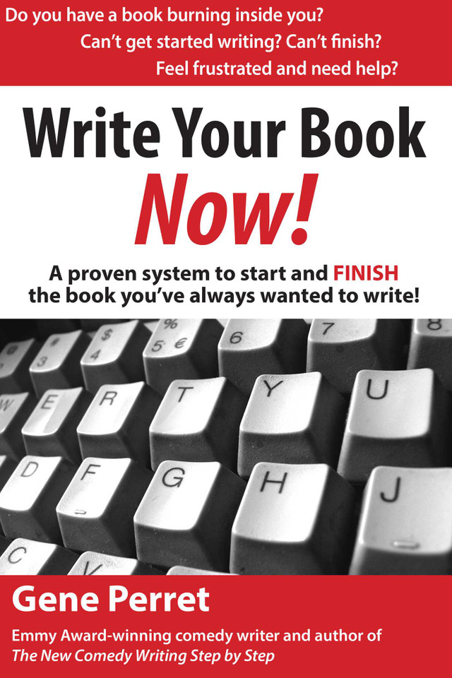 Write Your Book Now: A Proven System to Start and FINISH the Book You've Always Wanted to Write! book cover by Gene Perret, Annette Martin