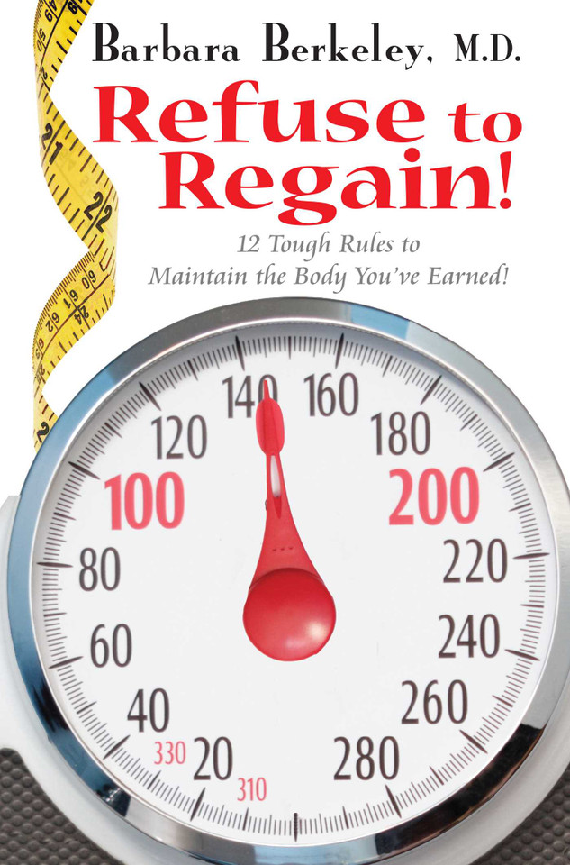Refuse to Regain!: 12 Tough Rules to Maintain the Body You've Earned book cover by Barbara Berkeley