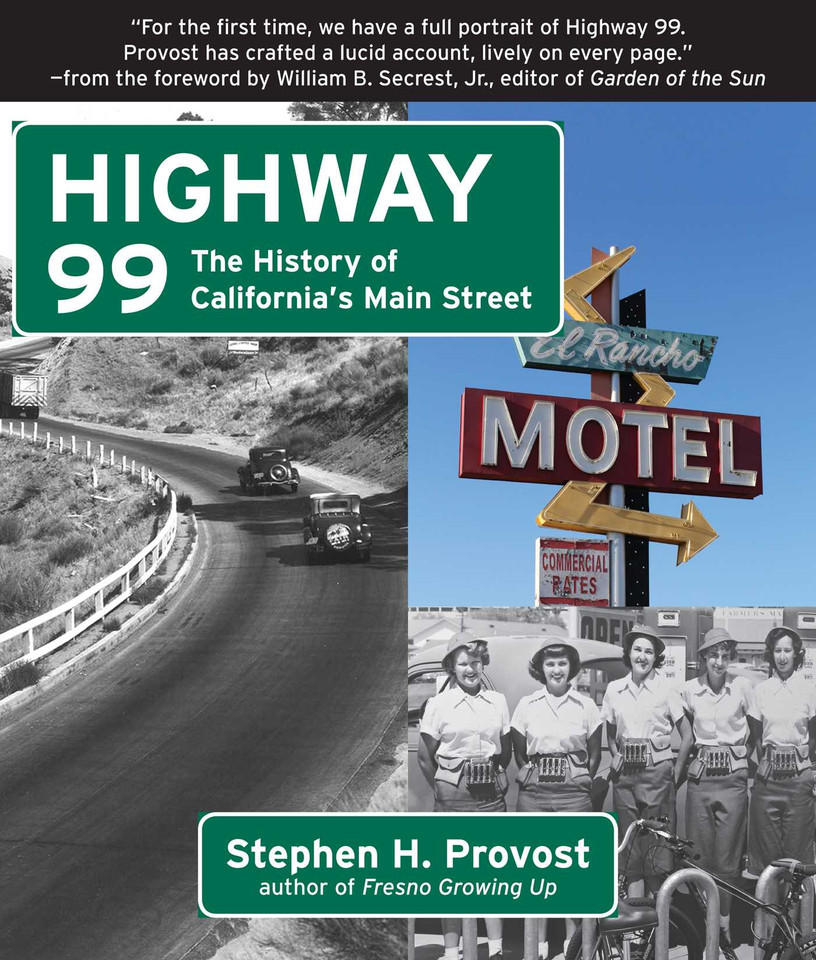 Highway 99: The History of California's Main Street book cover by Stephen H. Provost, Janice Stevens