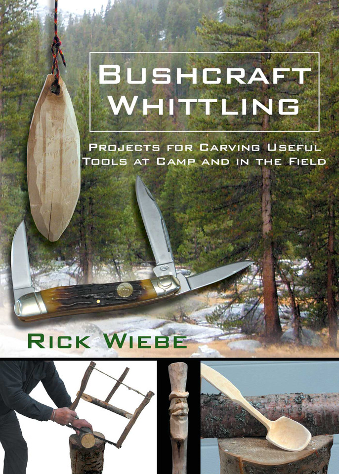 Bushcraft Whittling: Projects for Carving Useful Tools at Camp and in the Field book cover by Rick Wiebe, John Anderson, Chief John Anderson