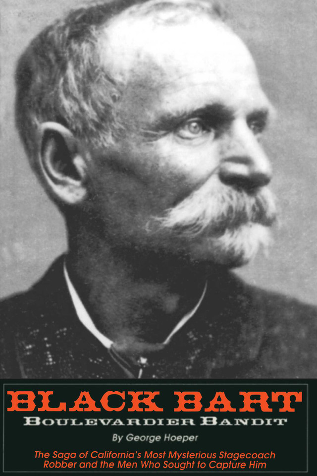 Black Bart: Boulevardier Bandit: The Saga of California's Most Mysterious Stagecoach Robber and the Men Who Sought to Capture Him book cover by George Hoeper